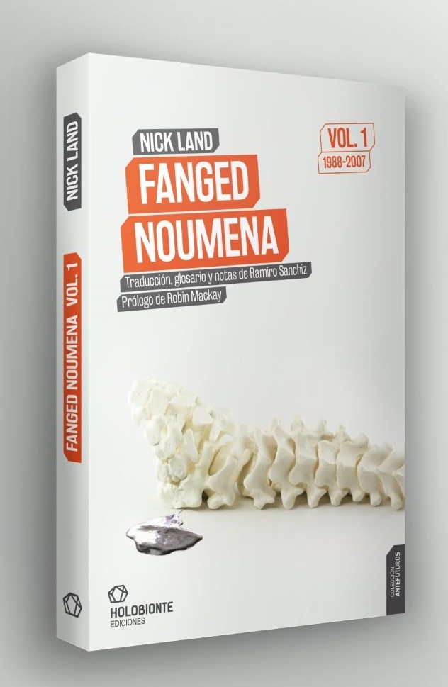 Nick Land Fanged Noumena Vol. 1 HOLOBIONTE EDICIONES