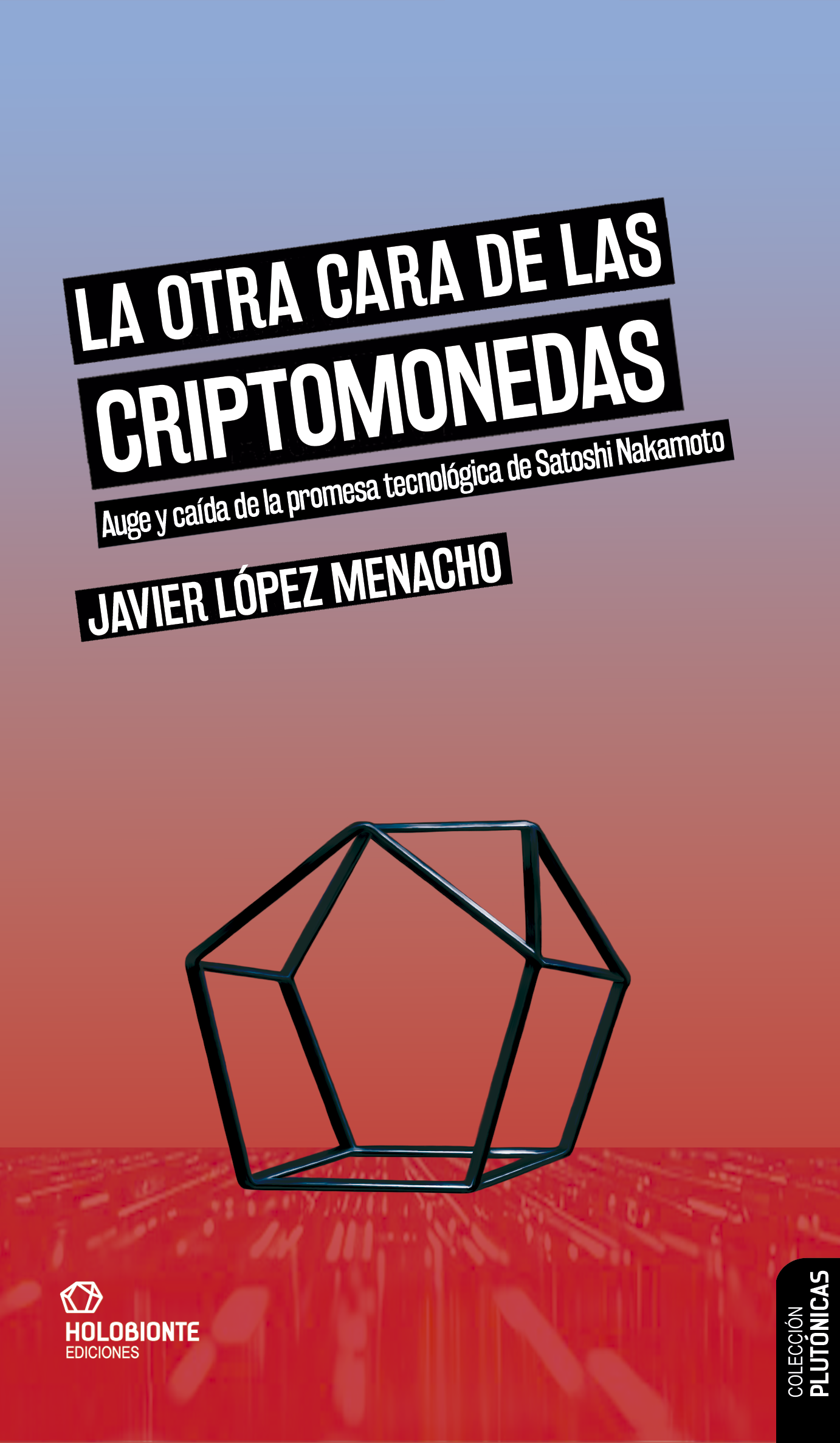 La otra cara de las criptomonedas - Javier López Menacho - HOLOBIONTE  EDICIONES